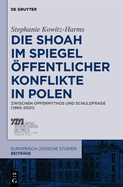 Die Shoah im Spiegel ffentlicher Konflikte in Polen