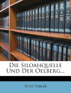 Die Siloahquelle Und Der Oelberg.