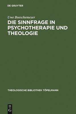 Die Sinnfrage in Psychotherapie und Theologie - Boeschemeyer, Uwe