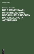 Die Sirenen Nach Ihrer Bedeutung Und Knstlerischen Darstellung Im Alterthum