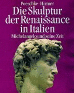 Die Skulptur Der Renaissance in Italien: Michelangelo Und Seine Zeit - Poeschke, Joachim