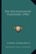 Die Sociologische Staatsidee (1902) - Gumplowicz, Ludwig