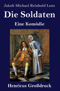 Die Soldaten (Grodruck): Eine Komdie