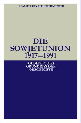 Die Sowjetunion 1917-1991 - Hildermeier, Manfred