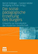 Die Sozialpadagogische Erziehung Des Burgers: Entwurfe Zur Konstitution Der Modernen Gesellschaft
