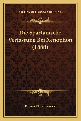 Die Spartanische Verfassung Bei Xenophon (1888) - Fleischanderl, Bruno