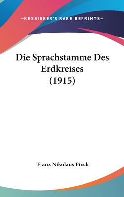 Die Sprachstamme Des Erdkreises (1915) - Finck, Franz Nikolaus