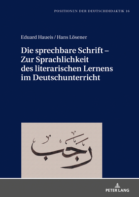 Die Sprechbare Schrift - Zur Sprachlichkeit Des Literarischen Lernens Im Deutschunterricht - Br?uer, Christoph, and Haueis, Eduard, and Lsener, Hans