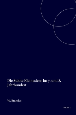 Die Stadte Kleinasiens Im 7. Und 8. Jahrhundert - Brandes, Wolfram