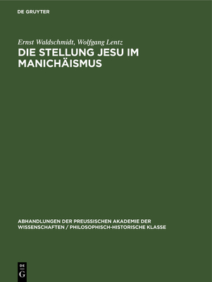 Die Stellung Jesu Im Manichismus - Waldschmidt, Ernst, and Lentz, Wolfgang