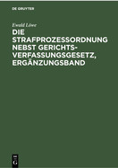 Die Strafprozessordnung Nebst Gerichtsverfassungsgesetz, Erg?nzungsband: Gesetz Zur ?nderung Von Vorschriften Des Strafverfahrens Und Des Gerichtsverfassungsgesetzes Vom 28. Juni 1935