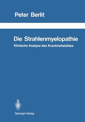 Die Strahlenmyelopathie: Klinische Analyse Des Krankheitsbildes - Berlit, Peter