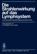 Die Strahlenwirkung Auf Das Lymphsystem: Unter Besonderer Berucksichtigung Der Kleinen Dosen