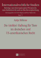 Die (strikte) Haftung fuer Tiere im deutschen und US-amerikanischen Recht