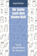 Die Suche nach dem blauen Blatt (Neuauflage 2024): Lucys Geschichten f?r Tamara 1