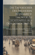 Die Tageb?cher Des Freiherrn Reinhard V. Dalwigk Zu Lichtenfels Aus Den Jahren 1860-71