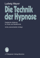 Die Technik der Hypnose: Praktische Anleitung f?r ?rzte und Studierende