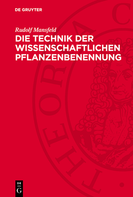 Die Technik Der Wissenschaftlichen Pflanzenbenennung: Einf?hrung in Die Internationalen Regeln Der Botanischen Nomenklatur - Mansfeld, Rudolf