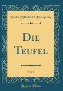 Die Teufel, Vol. 2 (Classic Reprint)