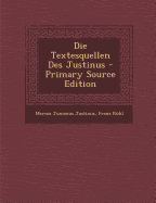 Die Textesquellen Des Justinus - Justinus, Marcus Junianus, and R?hl, Franz