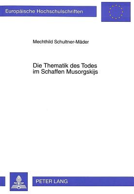 Die Thematik Des Todes Im Schaffen Musorgskijs - Schultner-Maeder, Mechthild