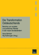 Die Transformation Ostdeutschlands: Berichte Zum Sozialen Und Politischen Wandel in Den Neuen Bundeslandern - Bertram, Hans (Editor), and Kollmorgen, Raj (Editor)