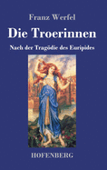 Die Troerinnen: Nach der Tragdie des Euripides