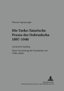 Die Turko-Tatarische Presse Der Dobrudscha 1897-1940: Annotierter Katalog- Unter Verwendung Der Vorarbeiten Von Volker Adam
