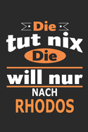 Die tut nix Die will nur nach Rhodos: Notizbuch, Geburtstag Geschenk Buch, Notizblock, 110 Seiten, auch als Dekoration in Form eines Schild bzw. Poster mglich