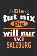 Die tut nix Die will nur nach Salzburg: Notizbuch, Geburtstag Geschenk Buch, Notizblock, 110 Seiten, auch als Dekoration in Form eines Schild bzw. Poster mglich