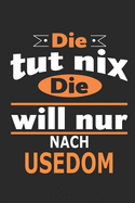 Die tut nix Die will nur nach Usedom: Notizbuch, Geburtstag Geschenk Buch, Notizblock, 110 Seiten, auch als Dekoration in Form eines Schild bzw. Poster mglich