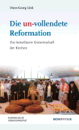 Die Un-Vollendete Reformation: Zur Konziliaren Gemeinschaft Der Kirchen