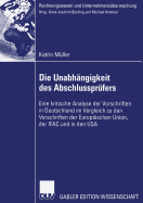 Die Unabhngigkeit Des Abschlussprfers: Eine Kritische Analyse Der Vorschriften in Deutschland Im Vergleich Zu Den Vorschriften Der Europischen Union, Der Ifac Und in Den USA