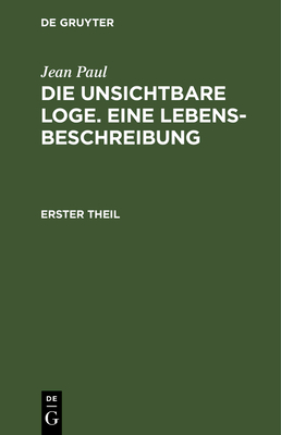 Die unsichtbare Loge. Eine Lebensbeschreibung - Paul, Jean