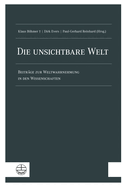 Die Unsichtbare Welt: Beitrage Zur Weltwahrnehmung in Den Wissenschaften