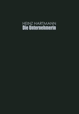 Die Unternehmerin: Selbstverstndnis Und Soziale Rolle - Hartmann, Heinz