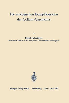 Die Urologischen Komplikationen Des Collum-Carcinoms - Hohenfellner, Rudolf