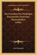 Die Ursachen Des Niedrigen Kursstandes Deutscher Staatsanleihen (1906)