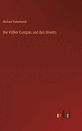 Die Vlker Europas Und Des Orients