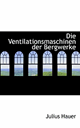 Die Ventilationsmaschinen Der Bergwerke