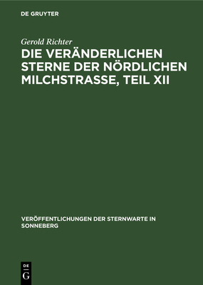 Die ver?nderlichen Sterne der nrdlichen Milchstra?e, Teil XII - Richter, Gerold