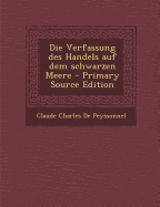 Die Verfassung Des Handels Auf Dem Schwarzen Meere - De Peysonnel, Claude Charles