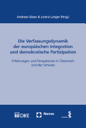 Die Verfassungsdynamik Der Europaischen Integration Und Demokratische Partizipation: Erfahrungen Und Perspektiven in Osterreich Und Der Schweiz