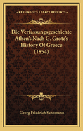 Die Verfassungsgeschichte Athen's Nach G. Grote's History of Greece (1854)