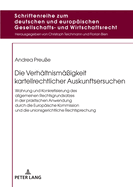 Die Verhaeltnismaeigkeit kartellrechtlicher Auskunftsersuchen: Wahrung und Konkretisierung des allgemeinen Rechtsgrundsatzes in der praktischen Anwendung durch die Europaeische Kommission und die unionsgerichtliche Rechtsprechung