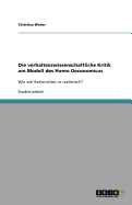 Die Verhaltenswissenschaftliche Kritik Am Modell Des Homo Oeconomicus