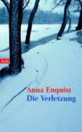 Die Verletzung - Enquist, Anna; Ehlers, Hanni