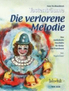 Die Verlorene Melodie: Eine Musikalische Geschichte F???R Kinder Und Erwachsene