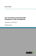 Die Vermittlung interkultureller Kompetenz in der Grundschule: Ansprche und Grenzen