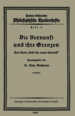 Die Vernunft Und Ihre Grenzen: Aus Kants "Kritik Der Reinen Vernunft" - Buchenau, Artur